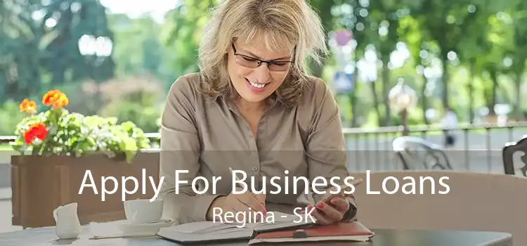 Apply For Business Loans Regina - SK