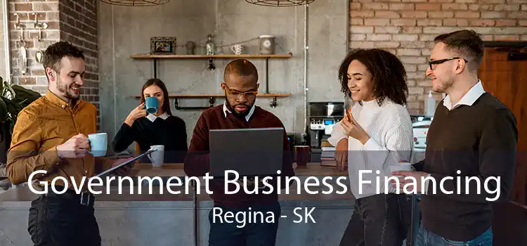 Government Business Financing Regina - SK